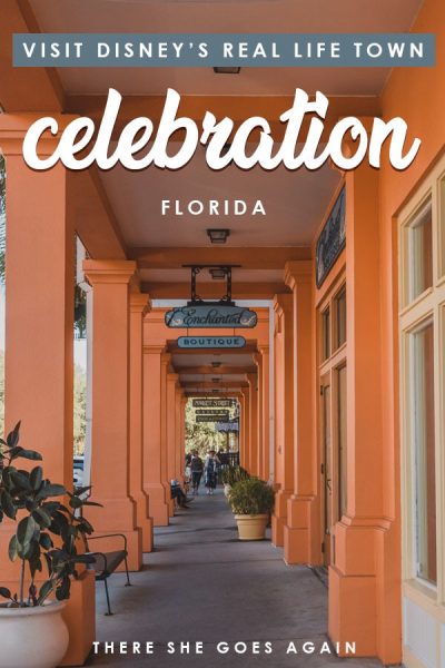 Visit Celebration, Florida – Disney’s Real Life Town – There She Goes Again